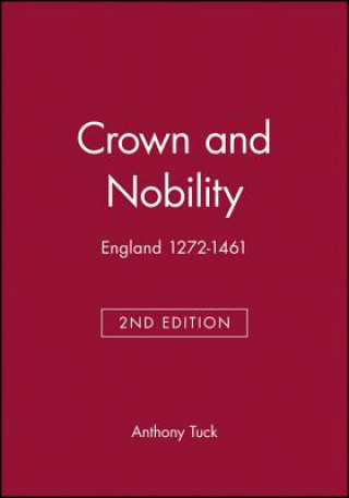 Knjiga Crown and Nobility: England 1272-1461 Second Edition Anthony Tuck