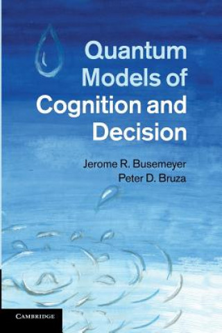 Książka Quantum Models of Cognition and Decision Jerome R. Busemeyer