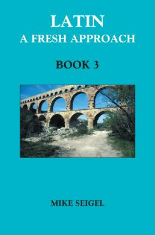 Könyv Latin: A Fresh Approach Book 3 Mike Seigel