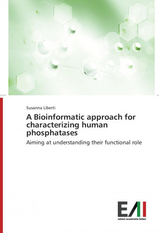 Könyv A Bioinformatic approach for characterizing human phosphatases Susanna Liberti