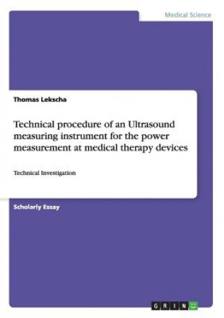 Livre Technical procedure of an Ultrasound measuring instrument for the power measurement at medical therapy devices Thomas Lekscha