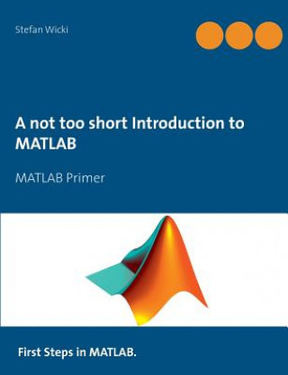 Książka not too short Introduction to MATLAB Stefan Wicki