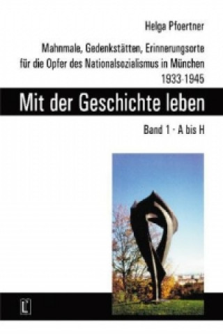 Carte Mit der Geschichte leben. Band 1, A bis H Helga Pfoertner