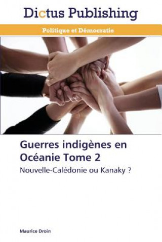 Könyv Guerres Indigenes En Oceanie Tome 2 Maurice Droin