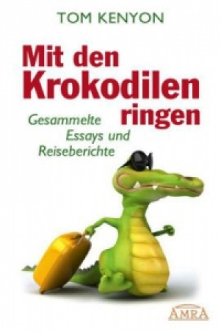 Kniha Mit den Krokodilen ringen Tom Kenyon