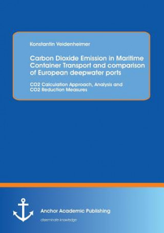 Könyv Carbon Dioxide Emission in Maritime Container Transport and comparison of European deepwater ports Konstantin Veidenheimer