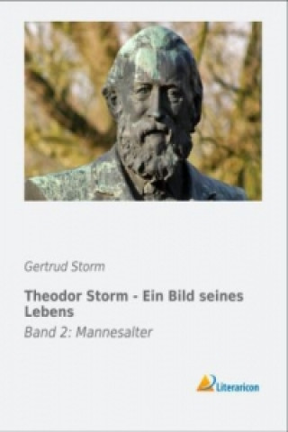 Könyv Theodor Storm - Ein Bild seines Lebens Gertrud Storm