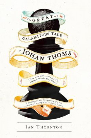 Knjiga Great and Calamitous Tale of Johan Thoms Ian Thornton