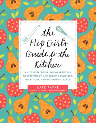 Книга Hip Girl's Guide to the Kitchen Kate Payne