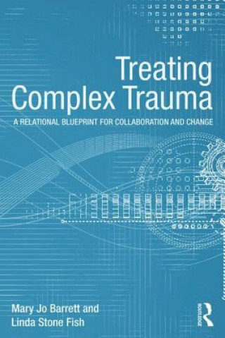 Könyv Treating Complex Trauma Mary Jo Barrett