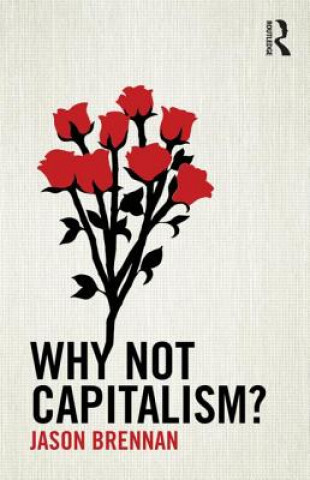 Livre Why Not Capitalism? Jason Brennan