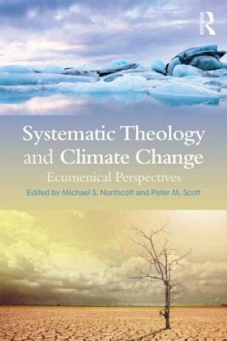 Könyv Systematic Theology and Climate Change Michael S Northcott