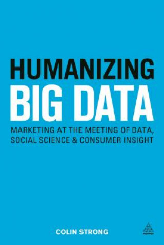 Kniha Humanizing Big Data Colin Strong