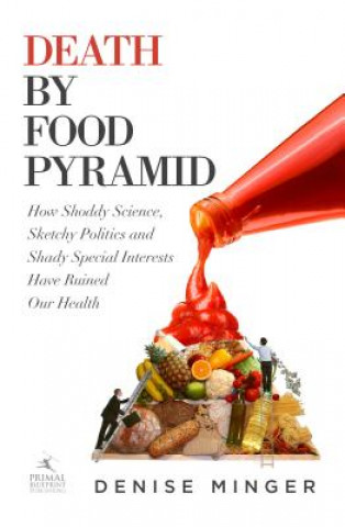 Könyv Death by Food Pyramid Denise Minger