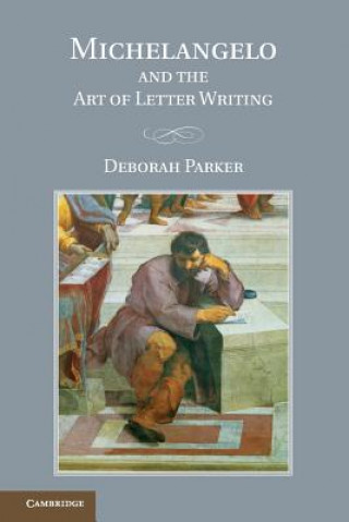 Kniha Michelangelo and the Art of Letter Writing Deborah Parker