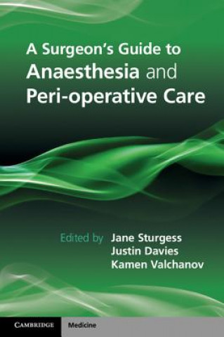 Könyv Surgeon's Guide to Anaesthesia and Peri-operative Care Jane Sturgess