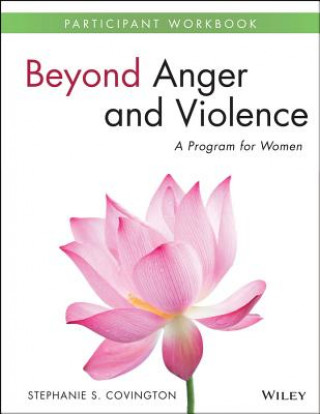Libro Beyond Anger and Violence - A Program for Women Participant Workbook Stephanie S Covington