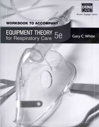 Carte Workbook for White's Equipment Theory for Respiratory Care, 5th Gary White