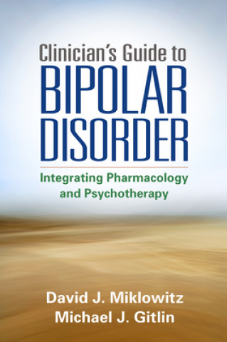 Könyv Clinician's Guide to Bipolar Disorder David J Miklowitz