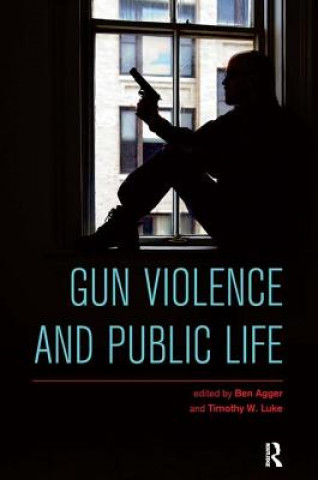 Kniha Gun Violence and Public Life Benjamin Agger