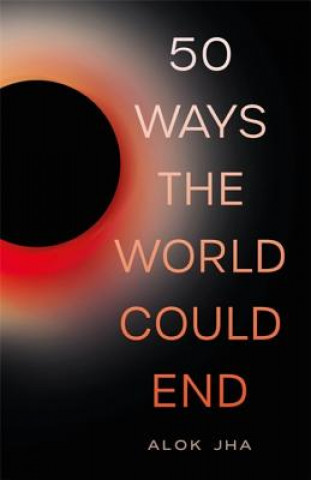 Könyv 50 Ways the World Could End Alok Jha