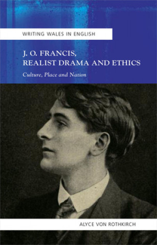 Kniha J.O. Francis, Realist Drama and Ethics Alyce von Rothkirch