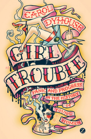 Книга Girl Trouble Carol Dyhouse