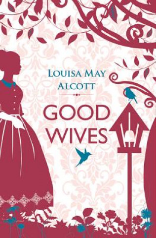 Kniha Good Wives Louise May Alcott