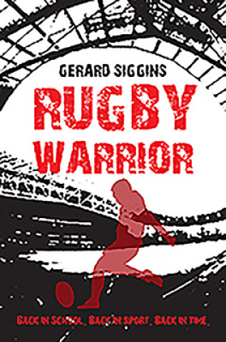 Kniha Rugby Warrior Gerard Siggins