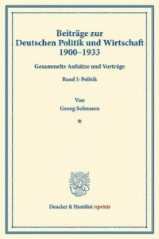 Könyv Beiträge zur Deutschen Politik und Wirtschaft 1900-1933. Georg Solmssen