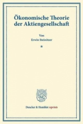 Kniha Ökonomische Theorie der Aktiengesellschaft. Erwin Steinitzer