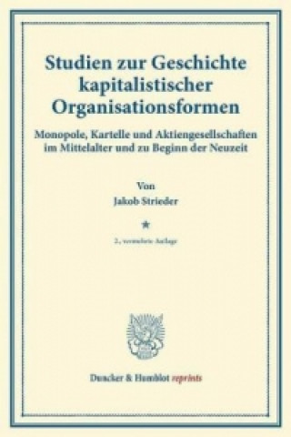 Kniha Studien zur Geschichte kapitalistischer Organisationsformen. Jakob Strieder