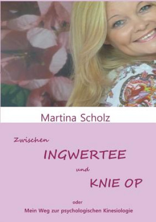 Książka Zwischen Ingwertee Und Knie Op Martina Scholz