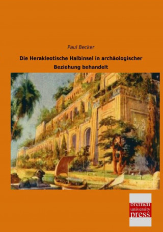 Kniha Die Herakleotische Halbinsel in archäologischer Beziehung behandelt Paul Becker