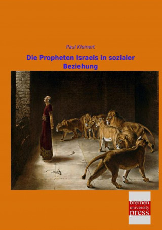 Könyv Die Propheten Israels in sozialer Beziehung Paul Kleinert
