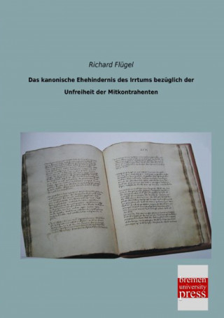 Kniha Das kanonische Ehehindernis des Irrtums bezüglich der Unfreiheit der Mitkontrahenten Richard Flügel