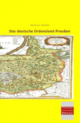 Livre Das deutsche Ordensland Preußen Heinrich von Treitschke