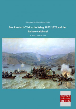 Carte Der Russisch-Türkische Krieg 1877-1878 auf der Balkan-Halbinsel riegsgeschichtliche Kommission