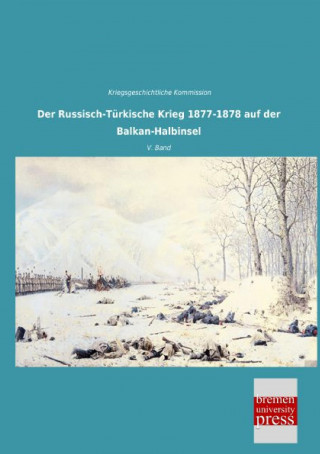 Buch Der Russisch-Türkische Krieg 1877-1878 auf der Balkan-Halbinsel riegsgeschichtliche Kommission