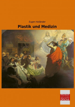 Kniha Plastik und Medizin Eugen Holländer