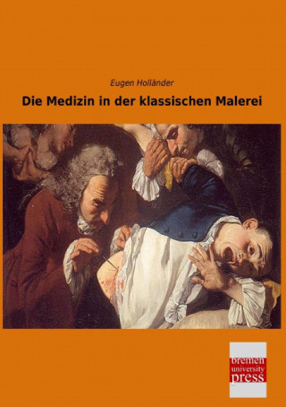 Książka Die Medizin in der klassischen Malerei Eugen Holländer