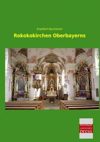 Könyv Rokokokirchen Oberbayerns Engelbert Baumeister