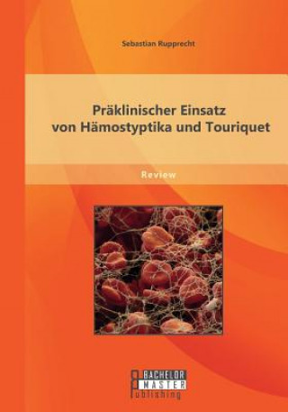 Książka Praklinischer Einsatz von Hamostyptika und Tourniquet Sebastian Rupprecht