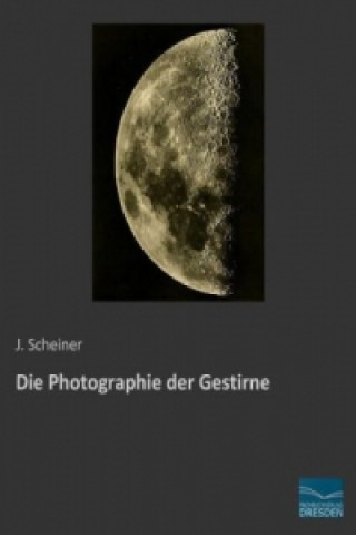 Kniha Die Photographie der Gestirne J. Scheiner