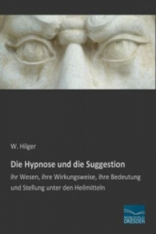 Carte Die Hypnose und die Suggestion W. Hilger