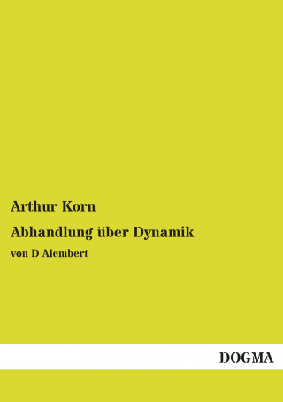 Kniha Abhandlung über Dynamik Arthur Korn