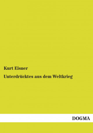 Książka Unterdrücktes aus dem Weltkrieg Kurt Eisner