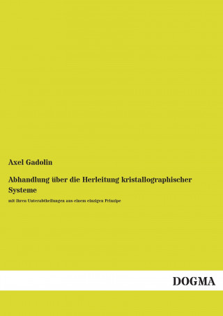 Kniha Abhandlung über die Herleitung kristallographischer Systeme Axel Gadolin