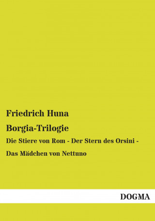 Kniha Borgia-Trilogie Friedrich Huna