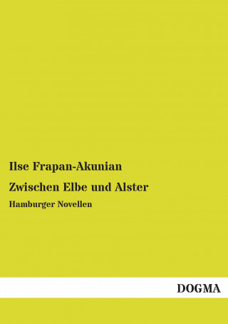 Kniha Zwischen Elbe und Alster Ilse Frapan-Akunian